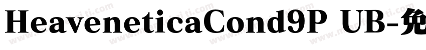 HeaveneticaCond9P UB字体转换